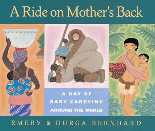 Explore Baby Carrying Traditions Worldwide in A Ride on Mother's Back