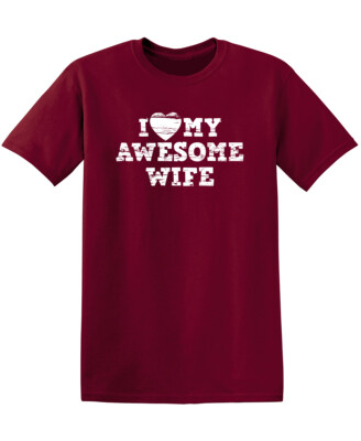 I Love My Awesome Wife Sarcastic Humor Graphic Novelty Funny T Shirt
