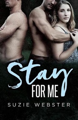 Stay For Me: Book Two in the For Me Series by Suzie Webster Paperback Book