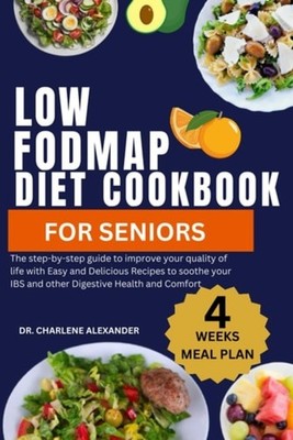 Low Fodmap Diet Cookbook For Seniors The Step-by-step G - Paperback NEW CHARLENE