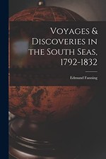 Voyages & Discoveries in the South Seas, 1792-1832 by Edmund 1769-1841 Fanning