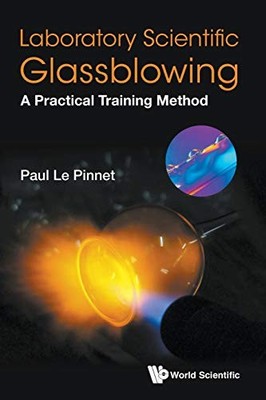 LABORATORY SCIENTIFIC GLASSBLOWING: A PRACTICAL TRAINING By Le Paul Pinnet *NEW*