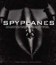 Spyplanes: The Illustrated Guide to Manned Reconnaissance and Surveillance...