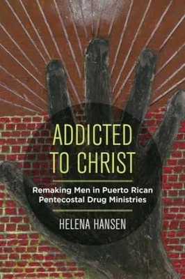 Addicted to Christ: Remaking Men in - Paperback, by Hansen Helena - Very Good