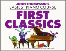 JOHN THOMSPON FIRST CLASSICS: FOR PIANO By John Thompson **Mint Condition**