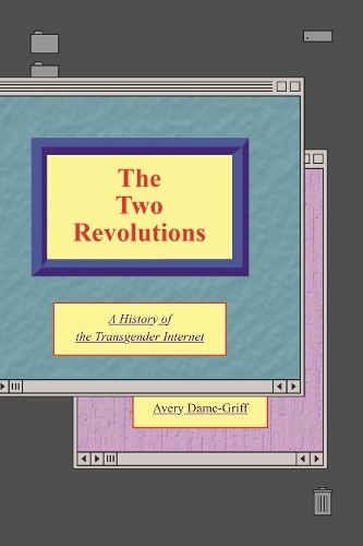 The Two Revolutions – A History of the Transgender  Internet Dame–griff