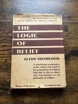 1942 The Logic of Belief by Elton Trueblood Religion and Spirituality 1st Ed S1