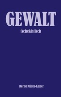 Gewalt Tschekistisch Bernd MüLler-Kaller Taschenbuch 280 S. Deutsch 2021