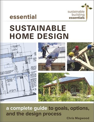 Essential Sustainable Home Design by Chris Magwood