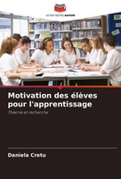 Motivation Des éLèVes Pour L'apprentissage ThéOrie Et Recherche Daniela Cretu