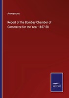 Report Of The Bombay Chamber Of Commerce For The Year 1857-58 Anonymous Buch