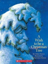 A Wish to Be a Christmas Tree - Paperback By Colleen Monroe - VERY GOOD