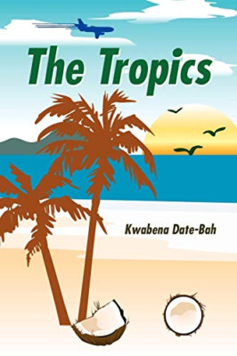 The Tropics - Paperback NEW Date-Bah, Kwabe 2007-06-18