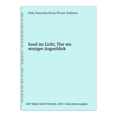 Insel im Licht, Nur ein einziger Augenblick Kennedy Anne Rivers Siddons, Holly: