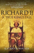 Richard II: A True King's Fall.by Warner  New 9781445694412 Fast Free Shipping**