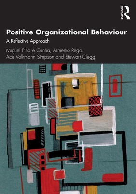 Positive Organizational Behaviour A Reflective Approach Cunha (u. a.) Buch 2020