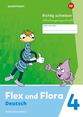 Flex und Flora 4. Heft Richtig schreiben (Schulausgangsschrift) Verbrauchsmat...
