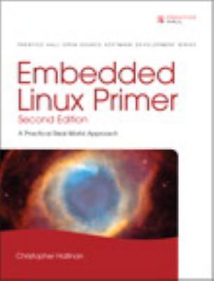 Embedded Linux Primer: A Practical, Real-World Approach
