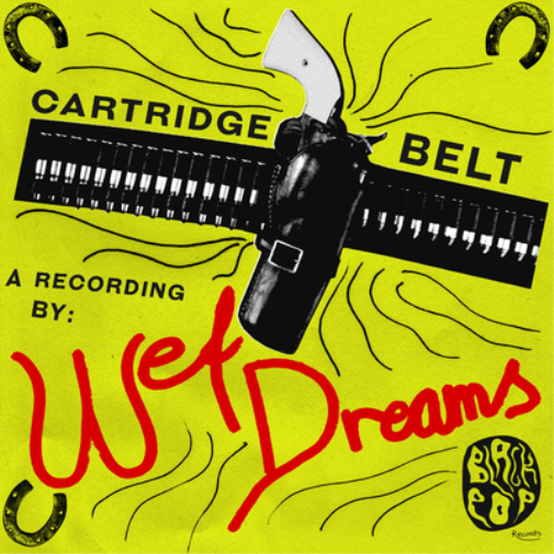Wet Dreams Cartridge Belt (Vinyl LP) 7" Single