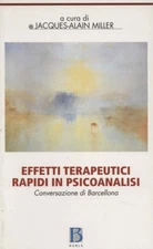 Effetti terapeutici rapidi in psicoanalisi - Jacques-Alain Miller (Borla) [2007]