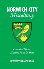 Norwich City Miscellany: Canaries Trivia, History,... - Couzens-Lake, Edward