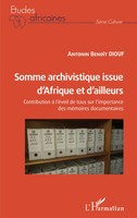 Antonin BenoîT Diouf | Somme Archivistique Issue D'afrique Et D'ailleurs | Buch