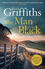The Man in Black and Other Stories By Elly Griffiths