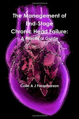 The Management of End-Stage Chronic Heart Failure,Colin Farquhar