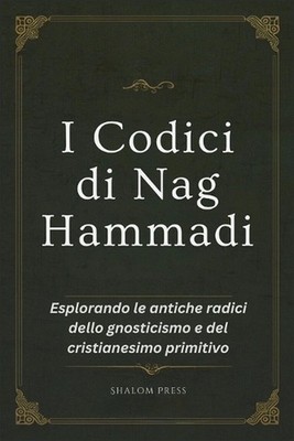 I Codici di Nag Hammadi: Esplorando le antiche radici dello gnosticismo e del cr