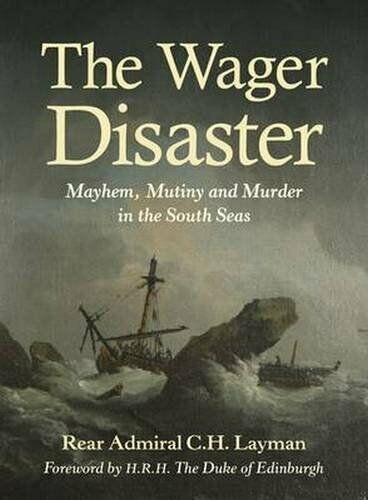 The Wager: A Tale of Shipwreck, Mutiny and Murder (Hardcover)