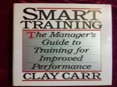 Smart Training: The Manager's Guide to T..., Carr, Clay