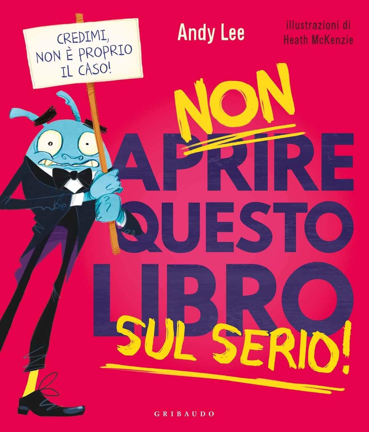 Libri Andy Lee - Non Aprire Questo Libro Sul Serio! Ediz. A Colori