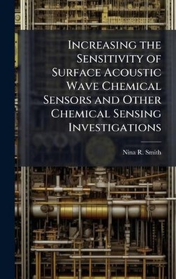 Increasing the Sensitivity of Surface Acoustic Wave Chemical Sensors and Other C