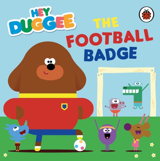 Hey Duggee: The Football Badge by Hey Duggee (Board book)