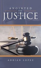 Anointed for Justice by Adrian Lopez (English) Hardcover Book