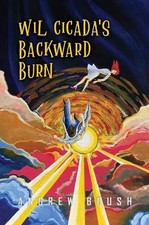 Wil Cicada's Backward Burn by Andrew Boush Hardcover Book