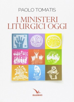 Neues Buch - Paolo Tomatis - Die liturgischen Dienste heute - Elledici