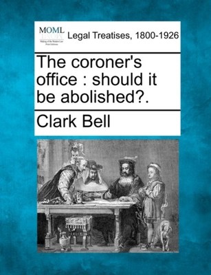 Bell - coroner's office   should it be abolished. - New paperback or  - X555z
