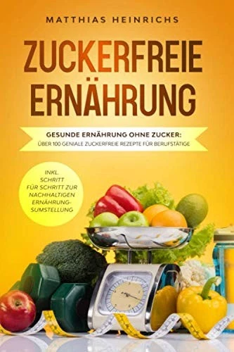 Zuckerfreie Rezepte Buch 100 Tipps für gesunde Ernährung, Diät, Kochbuch - Bild 1 von 1