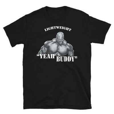 Lightweight Yeah Buddy Ronnie Coleman Bodybuilding Gym Shirt LIGHT WEIGHT BABY