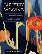 Tapestry Weaving: A Comprehensive Study - Paperback, by Harvey Nancy - Good