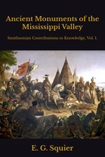Ancient Monuments of the Mississippi Valley: ...