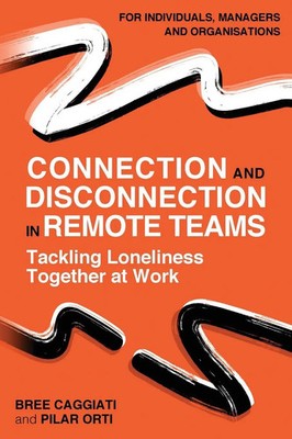Connection and Disconnection in Remote Teams. Pilar Orti (u. a.) Taschenbuch