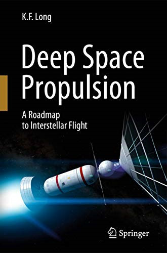 Deep Space Propulsion: A Roadmap to Interstellar Flight... - Long, K. F.