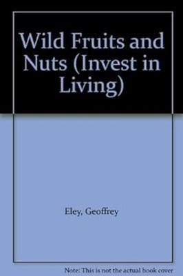 Wild Fruits and Nuts Paperback Geoffrey Eley