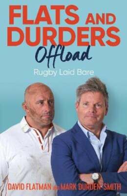 Flats and Durders Offload: Rugby Laid Bare by David Flatman: New