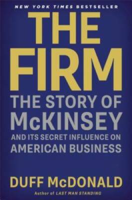The Firm: The Story of McKinsey and Its Secret Influence on Ameri - VERY GOOD