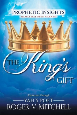 The King's Gift Prophetic Insights Expressed Through Yah's Poet Mitchell Buch