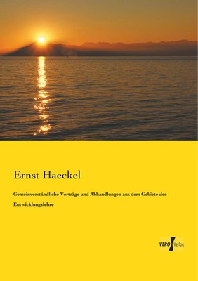 Ernst Haeckel | Gemeinverständliche Vorträge und Abhandlungen aus dem Gebiete...
