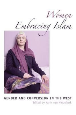 Women Embracing Islam: Gender and Conversi- van Nieuwkerk, 0292713029, paperback